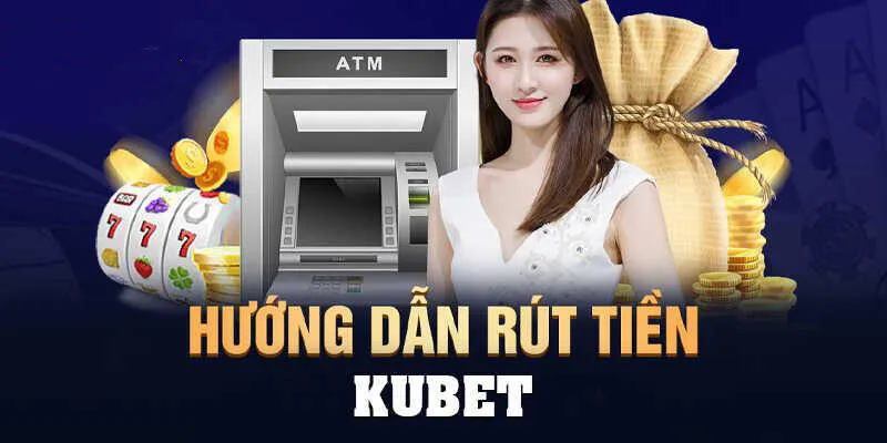 rut-tien-kubet-2